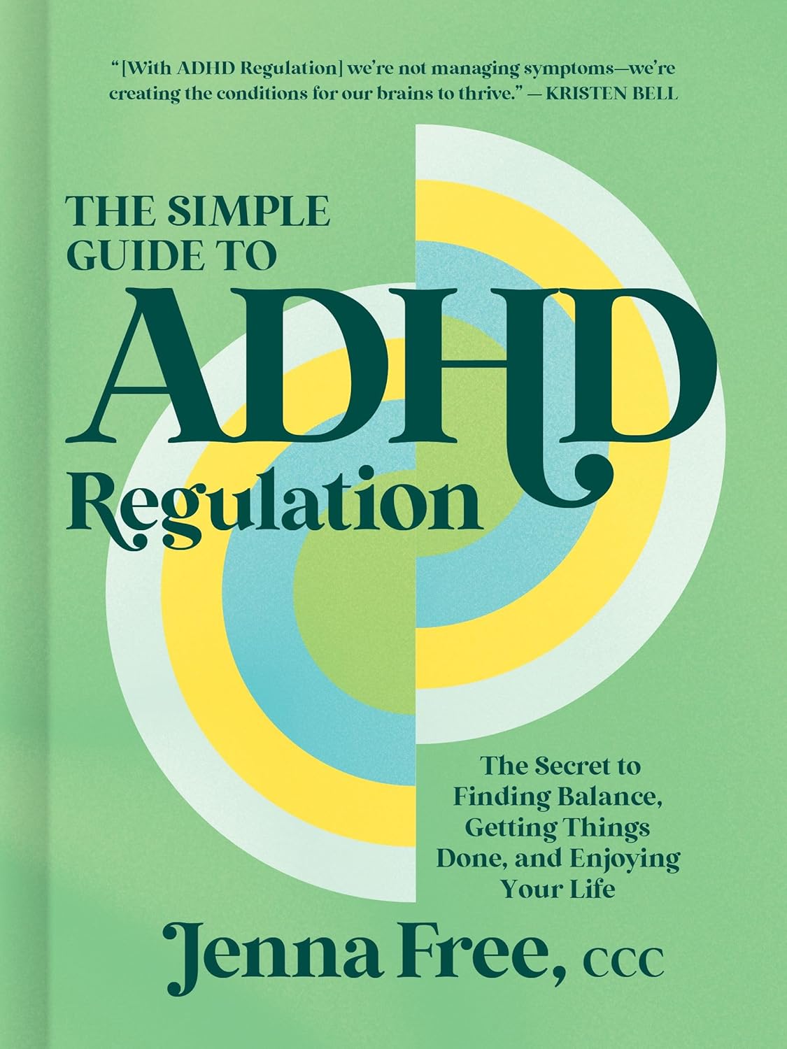The Simple Guide to ADHD Regulation: The Secret to Finding Balance, Getting Things Done, and Enjoying Your Life by Jenna Free