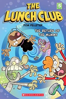 The Return of the Mummy (The Lunch Club #5) by Dom Pelletier