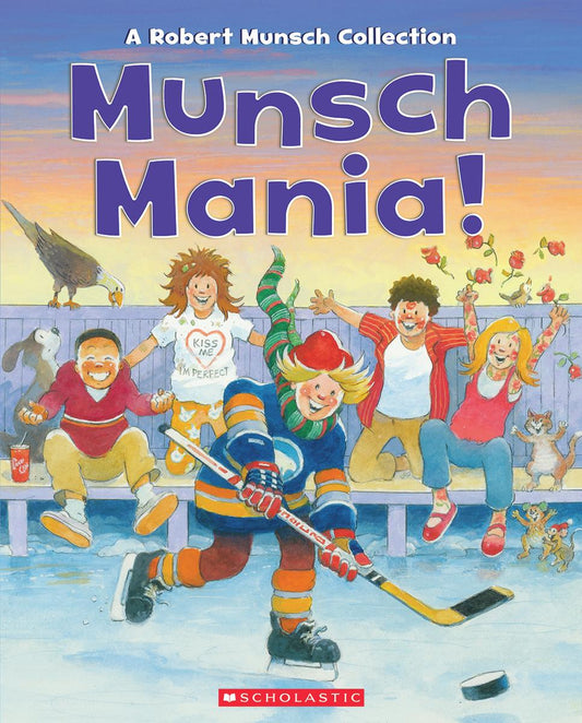 Munsch Mania!: A Robert Munsch Collection by Robert Munsch , Michael Martchenko & Jay Odjick