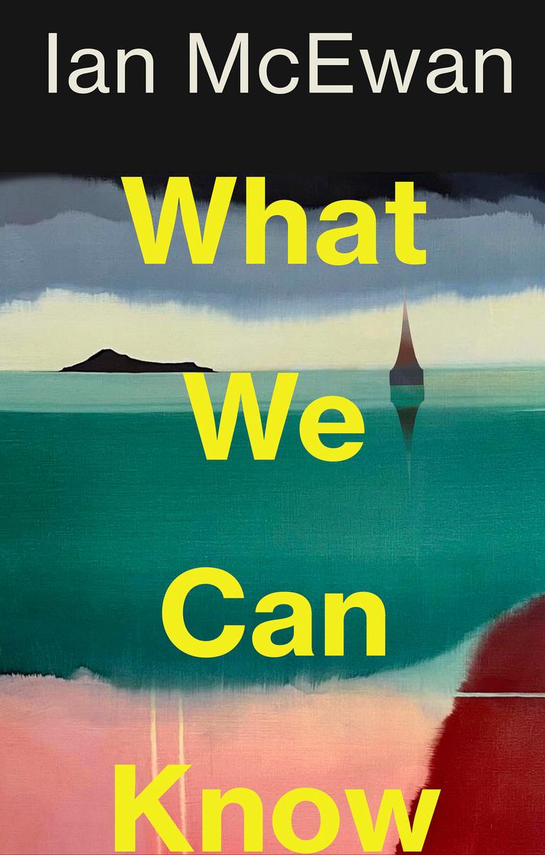 What We Can Know by Ian McEwan