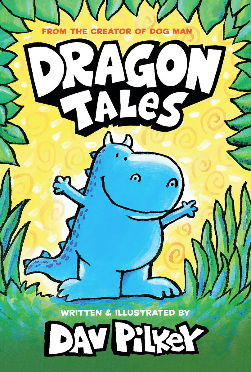 Dragon Tales (A Friend for Dragon, Dragon Gets By, and Dragon's Fat Cat) by Dav Pilkey