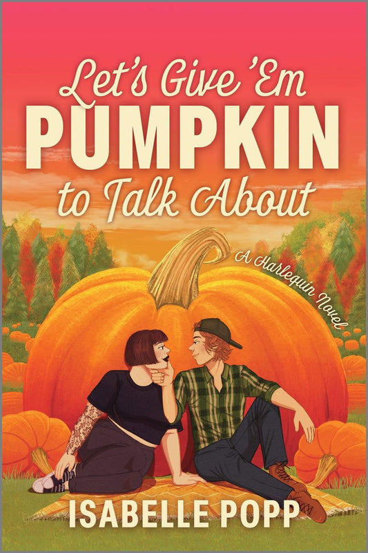 Let's Give 'Em Pumpkin to Talk About by Isabelle Popp