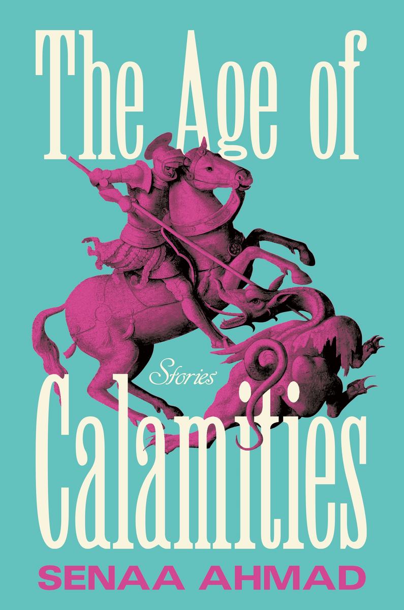 The Age of Calamities by Senaa Ahmad (Preorder)