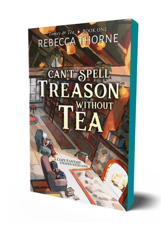 Can't Spell Treason Without Tea Deluxe Edition by Rebecca Thorne