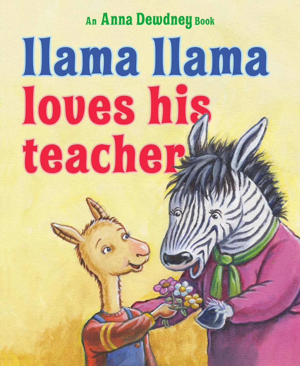 Llama Llama Loves His Teacher by Anna Dewdney & JT Morrow