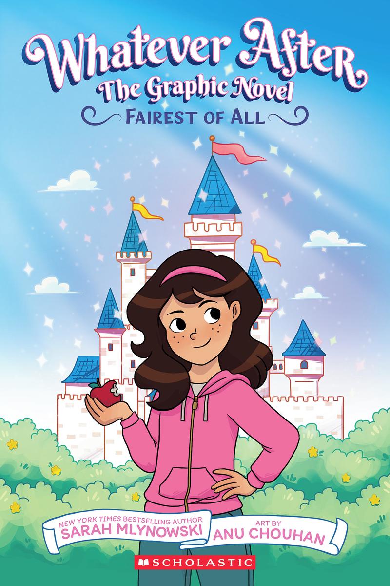 Fairest of All (Whatever After Graphic Novel #1) by Sarah Mlynowski & Anu Chouhan