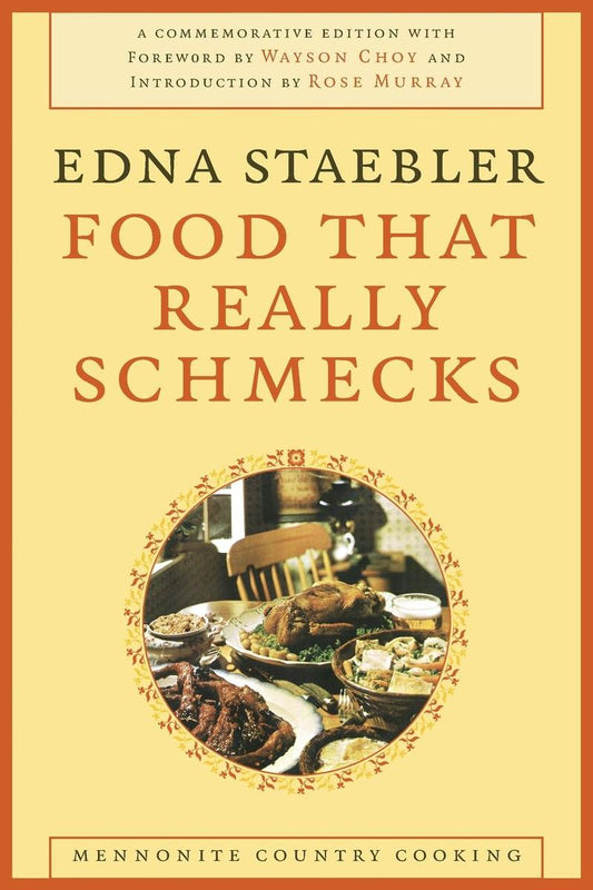 Food That Really Schmecks by Edna Staebler & Wayson Choy, and Rose Murray