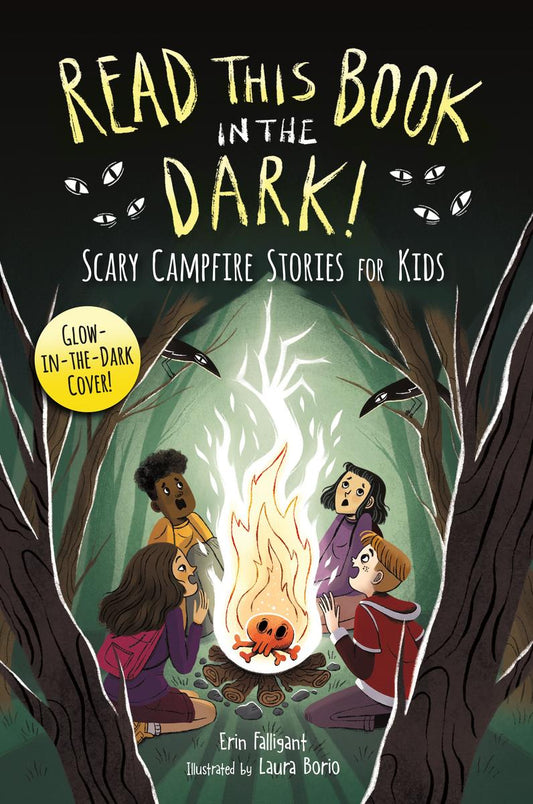 Read This Book in the Dark: Scary Campfire Stories for Kids by Erin Falligant & Laura Borio