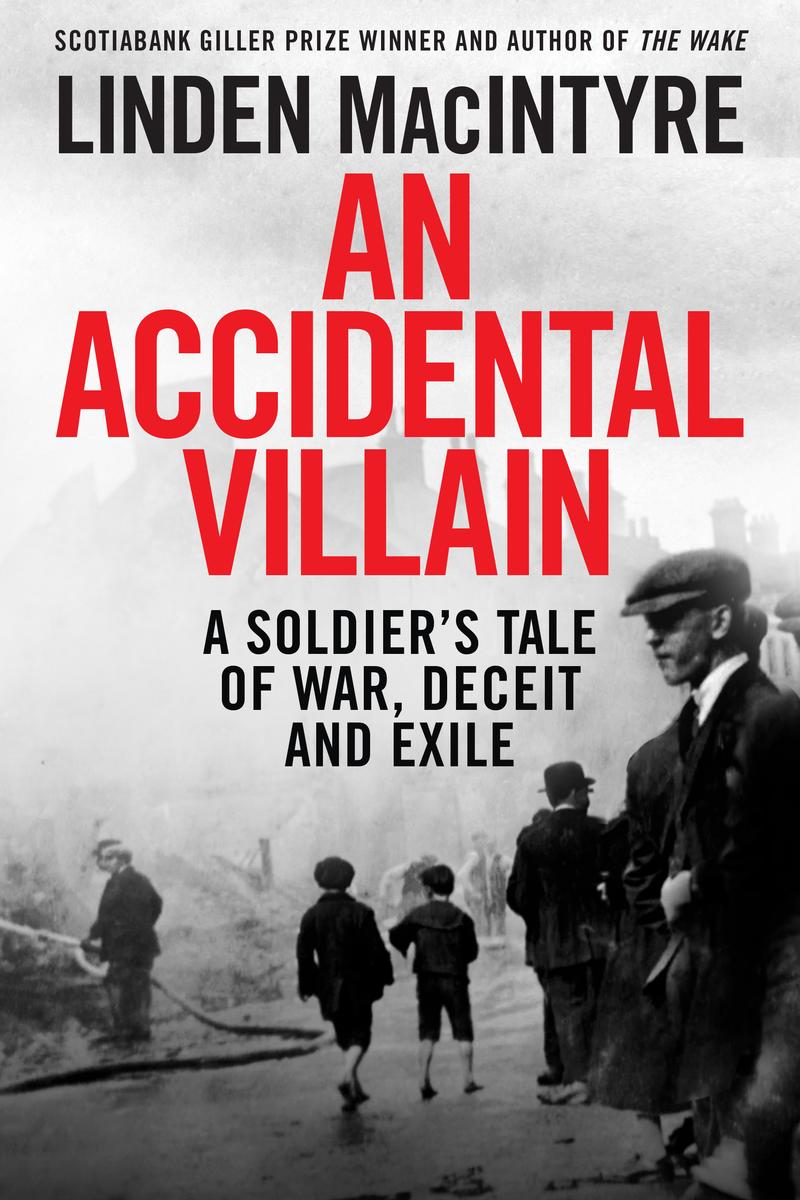 An Accidental Villain: A Soldier's Tale of War, Deceit and Exile by Linden MacIntyre