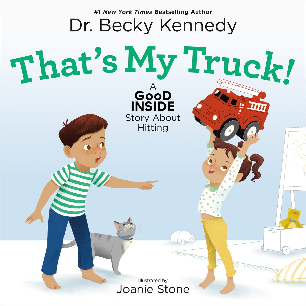That's My Truck!: A Good Inside Story About Hitting by Dr Becky Kennedy & Joanie Stone