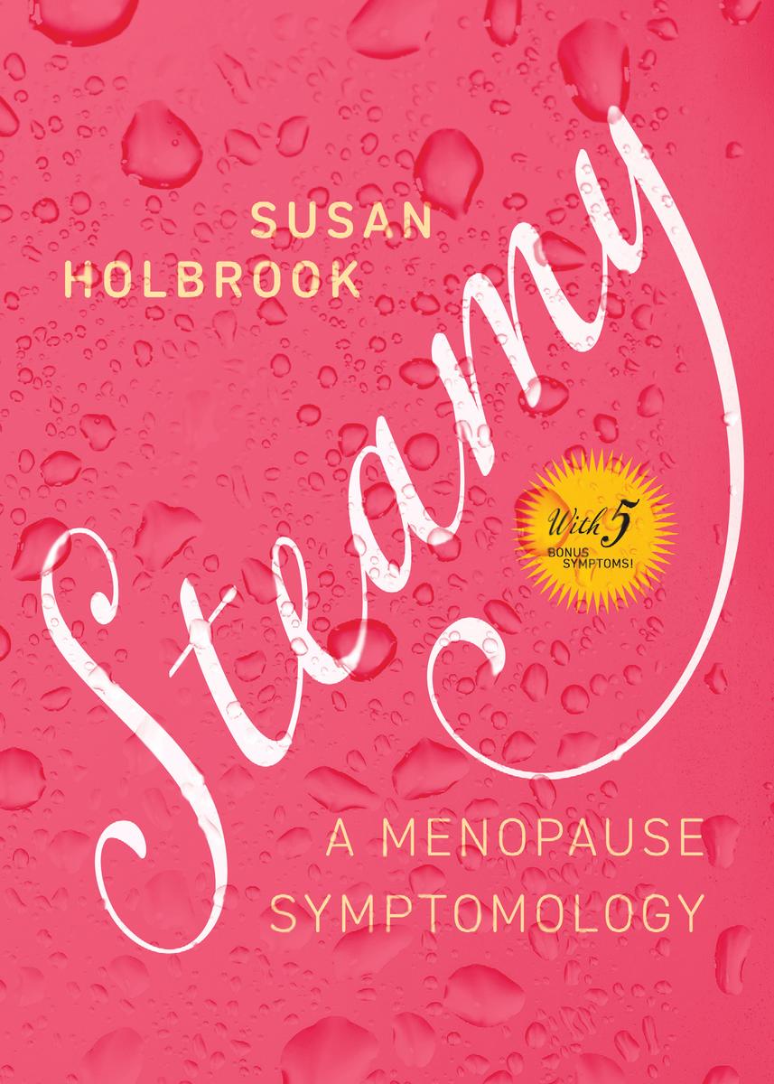 Steamy: A Menopause Symptomology by Susan Holbrook