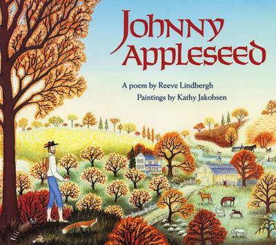 Johnny Appleseed by Reeve Lindbergh & Kathy Jakobsen
