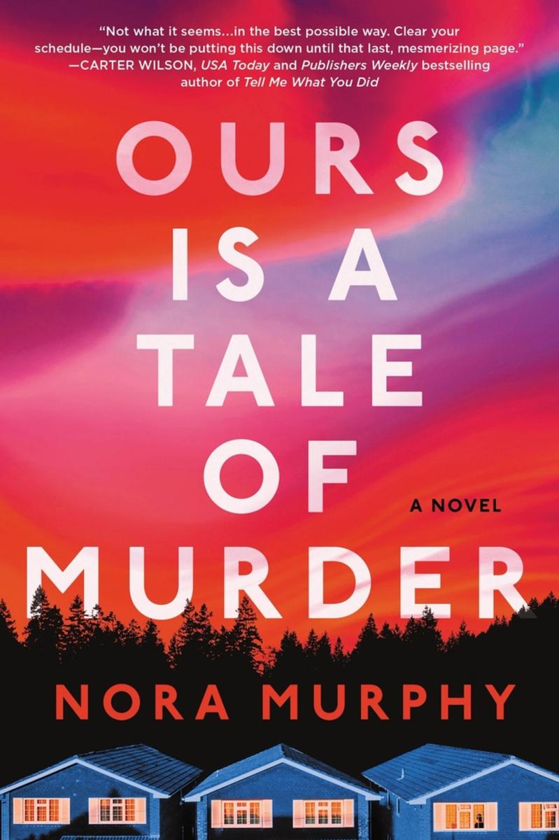 Ours Is a Tale of Murder: A Novel by Nora Murphy