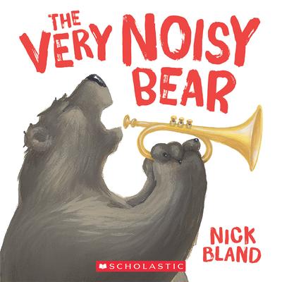 The Very Noisy Bear by Nick Bland