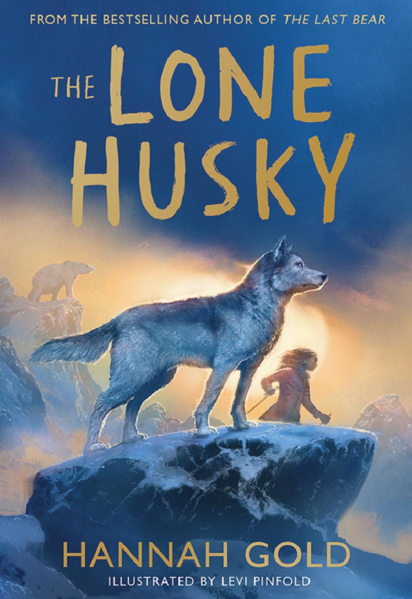 The Lone Husky by Hannah Gold illustrated by Levi Pinfold
