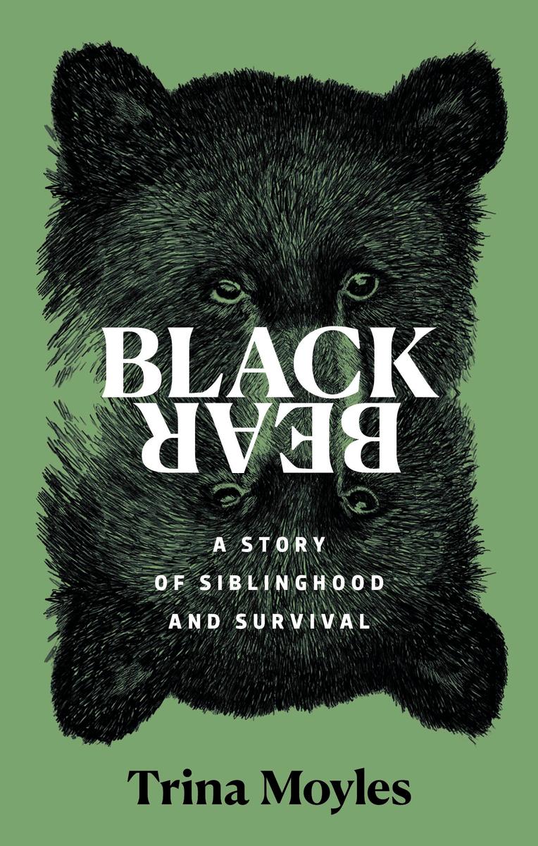 Black Bear: A Story of Siblinghood and Survival by Trina Moyles