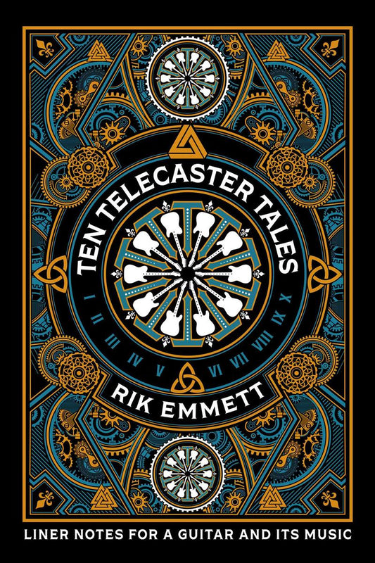 Ten Telecaster Tales: Liner Notes for a Guitar and Its Music by Rik Emmett