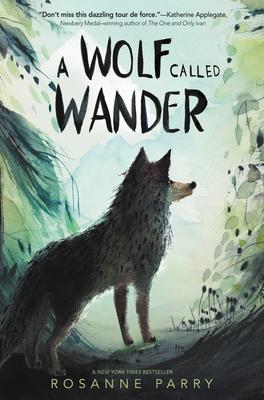 A Wolf Called Wander by Rosanne Parry & Mónica Armiño