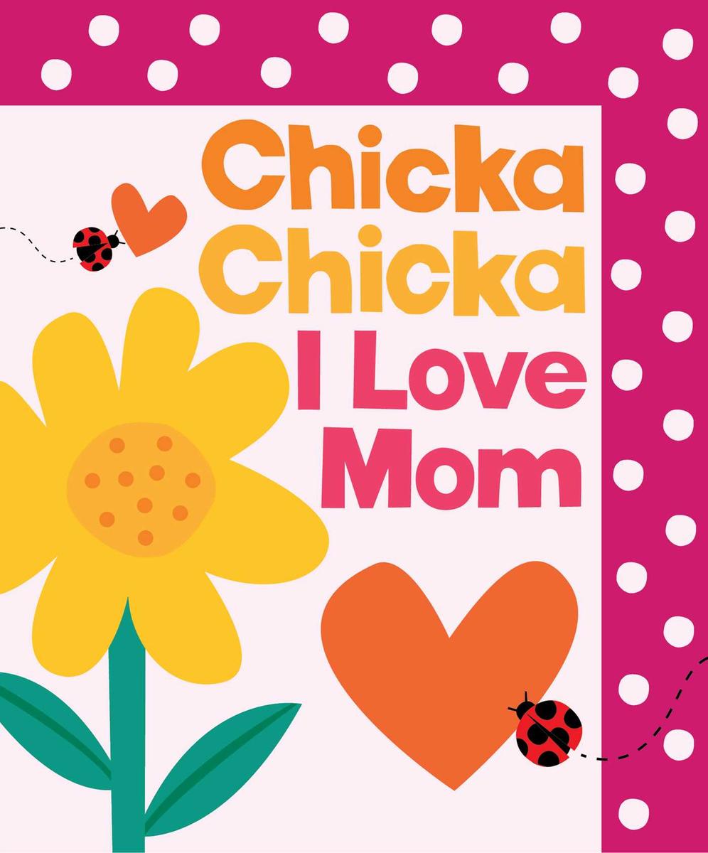 Chicka Chicka I Love Mom by Bill Martin & John Archambault & Julien Chung