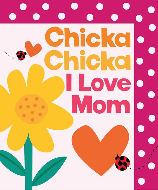 Chicka Chicka I Love Mom by Bill Martin & John Archambault & Julien Chung