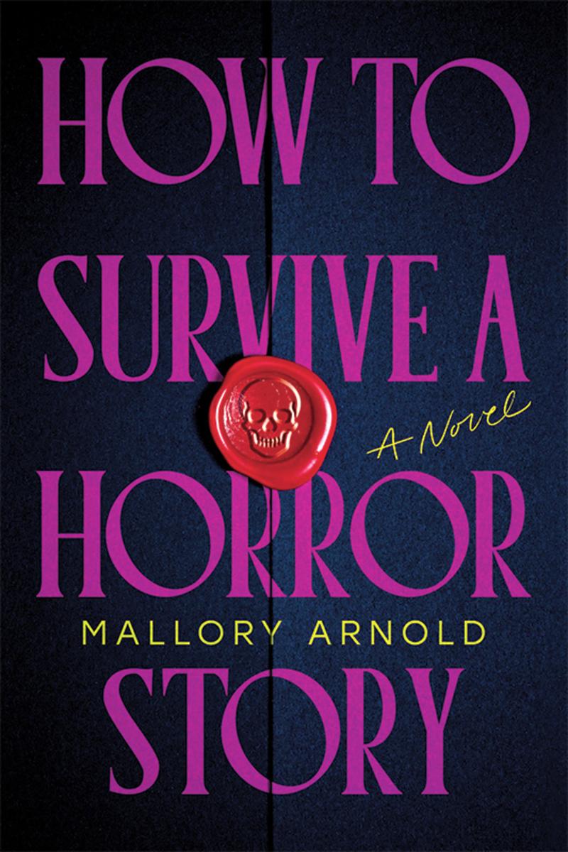 How to Survive a Horror Story by Mallory Arnold