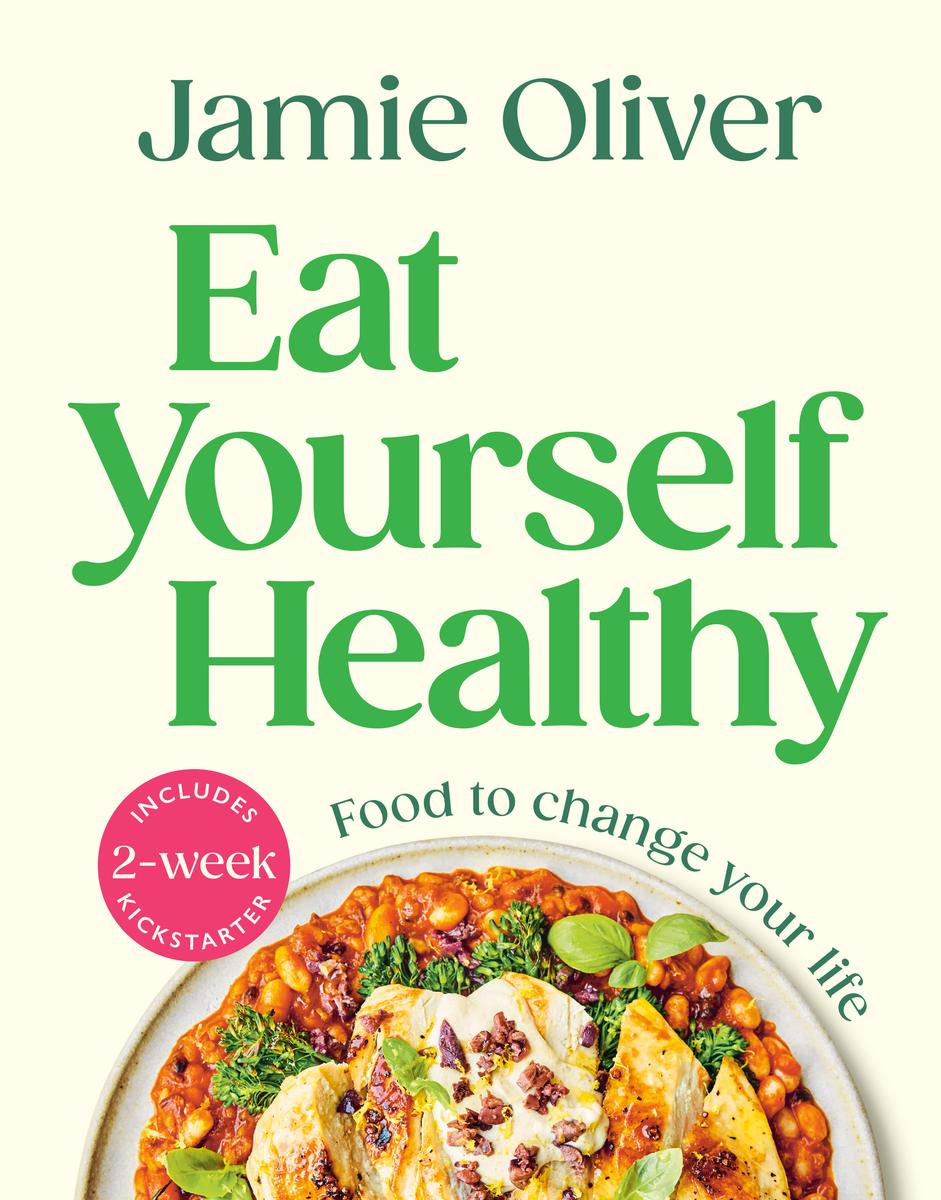 Eat Yourself Healthy: Food to Change Your Life by Jamie Oliver (Preorder)