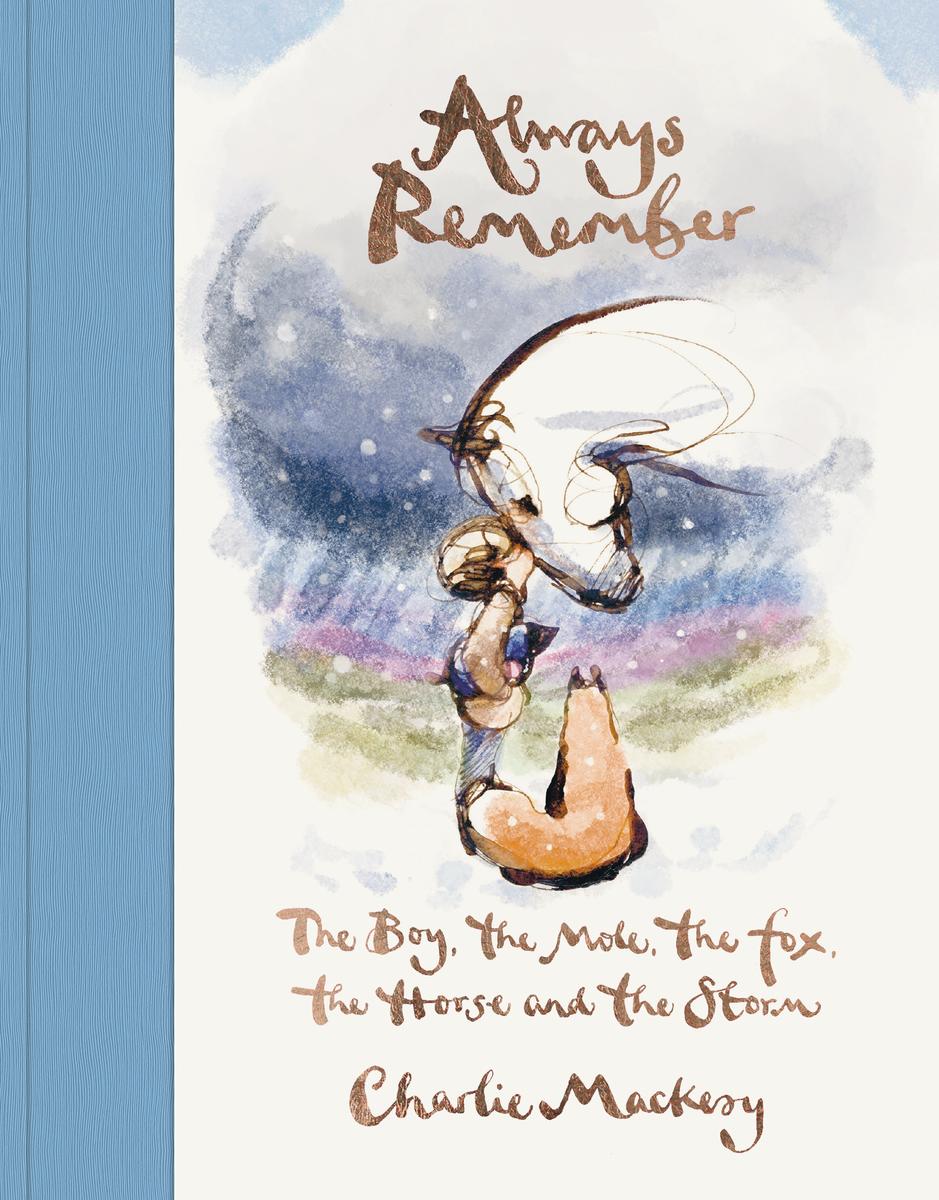 Always Remember: The Boy, the Mole, the Fox, the Horse and the Storm by Charlie Mackesy (Preorder)