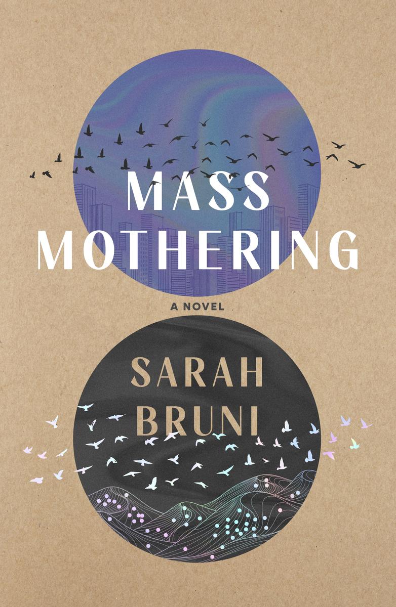 Mass Mothering: A Novel by Sarah Bruni