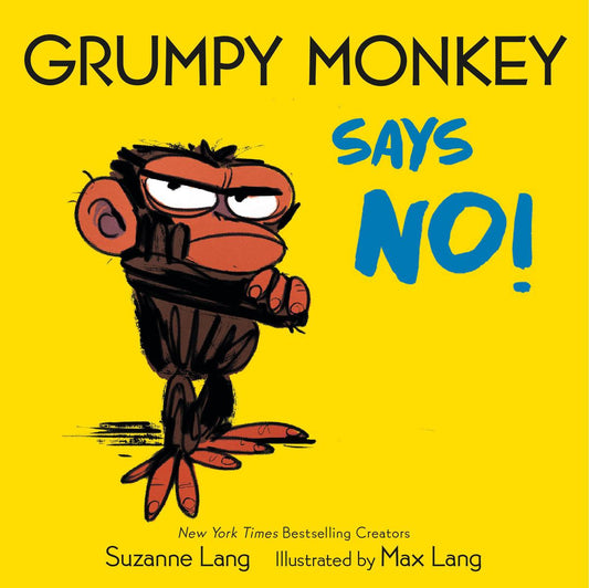 Grumpy Monkey Says No! by Suzanne Lang & Max Lang