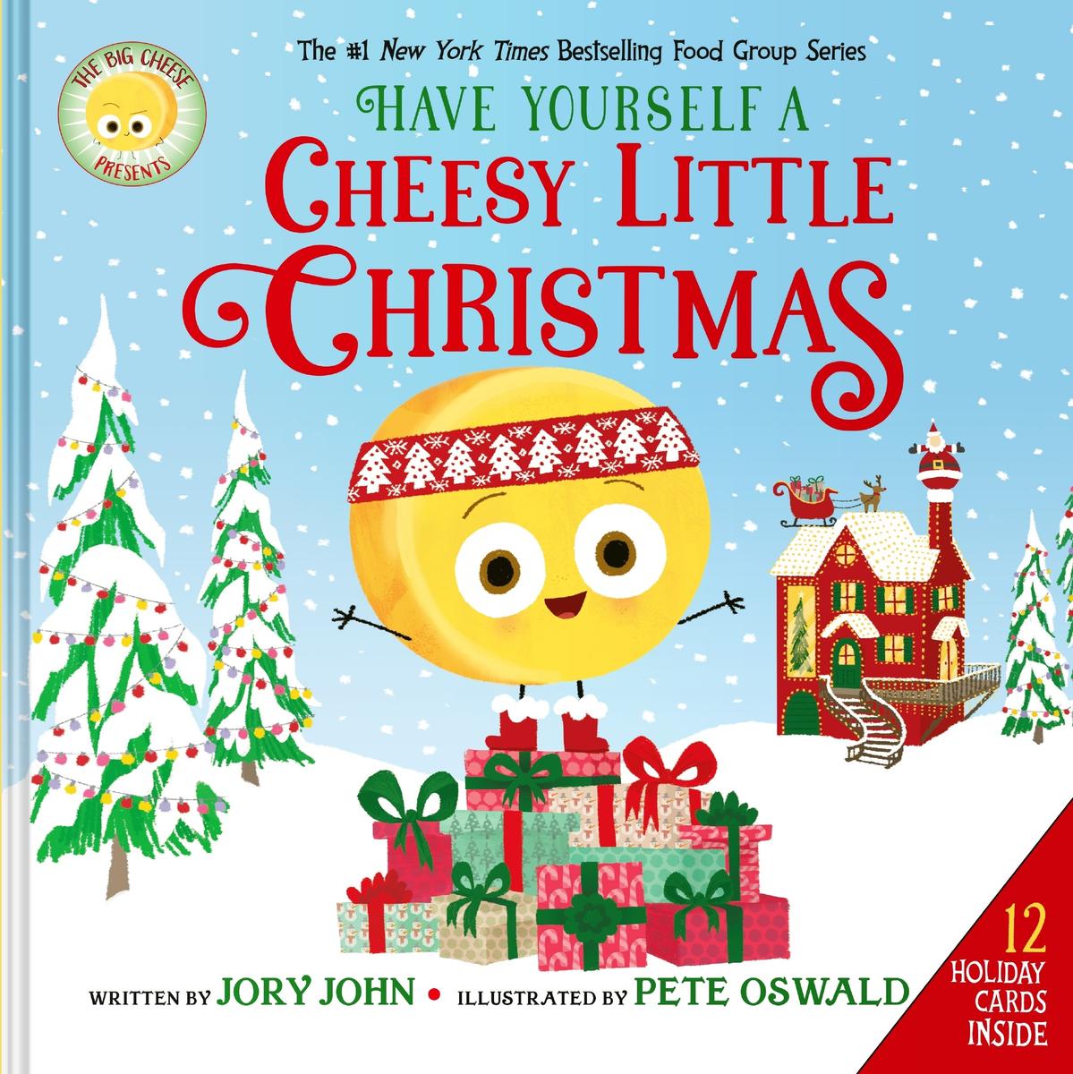 The Big Cheese Presents: Have Yourself a Cheesy Little Christmas by Jory John & Pete Oswald