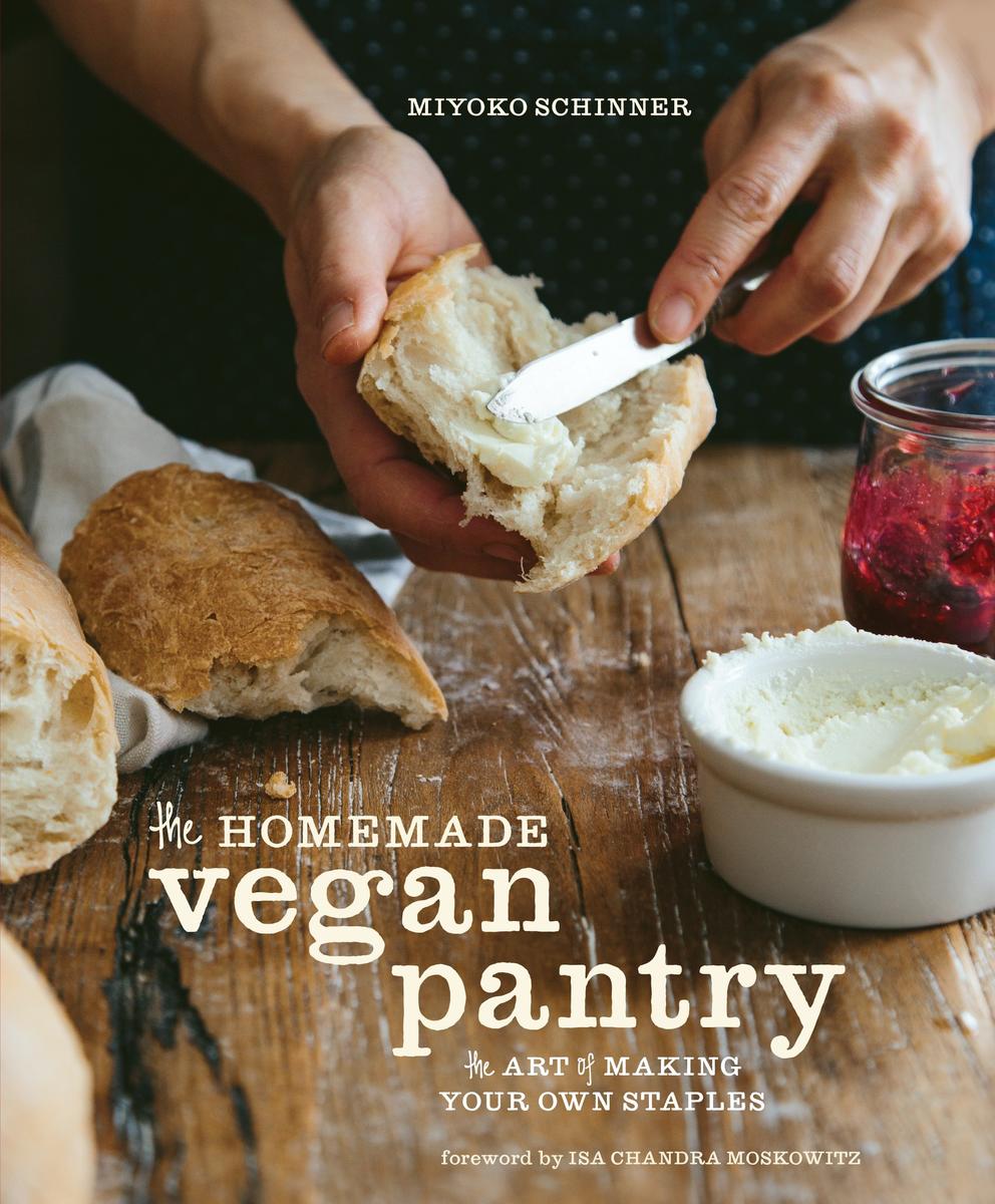 The Homemade Vegan Pantry: The Art of Making Your Own Staples by Miyoko Schinner & Isa Chandra Moskowitz