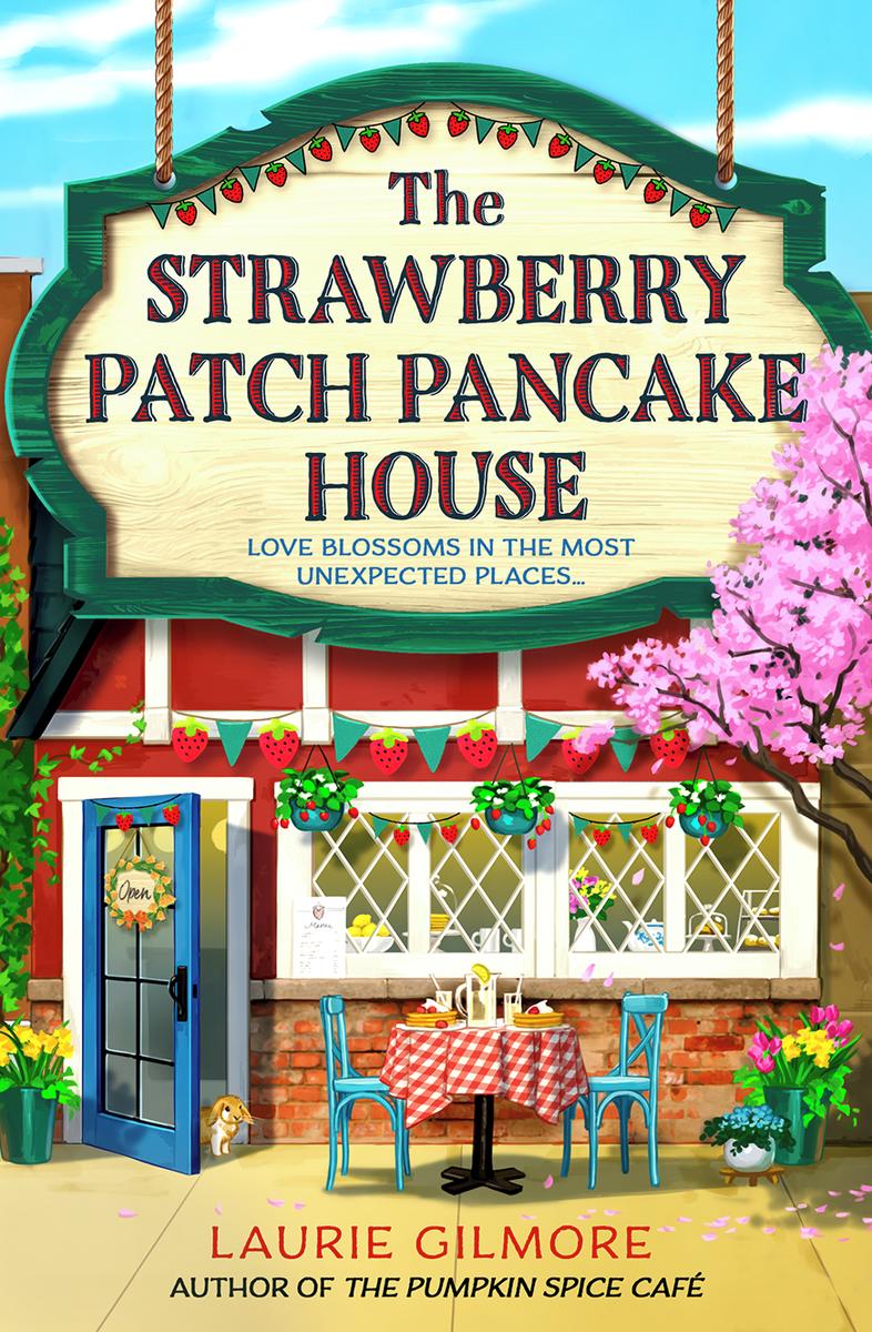 The Strawberry Patch Pancake House by Laurie Gilmore
