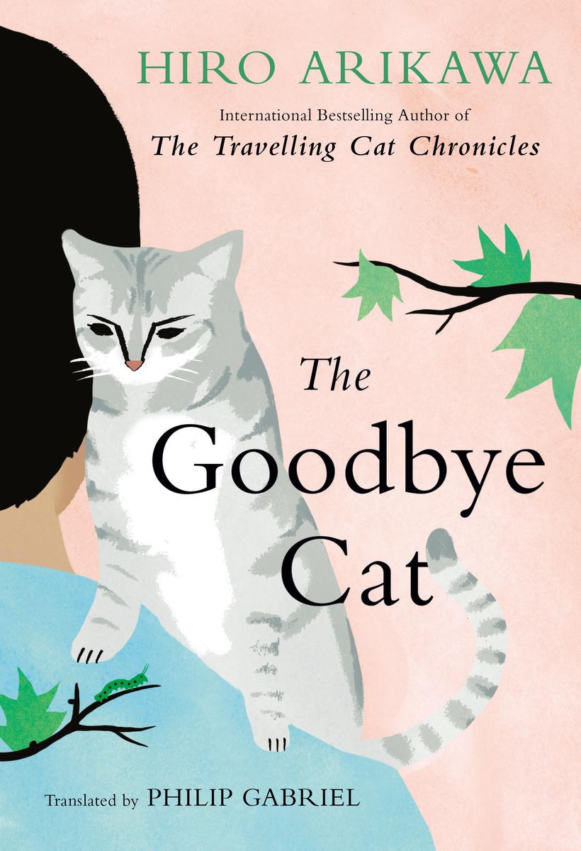 The Goodbye Cat by Hiro Arikawa translated by Philip Gabriel