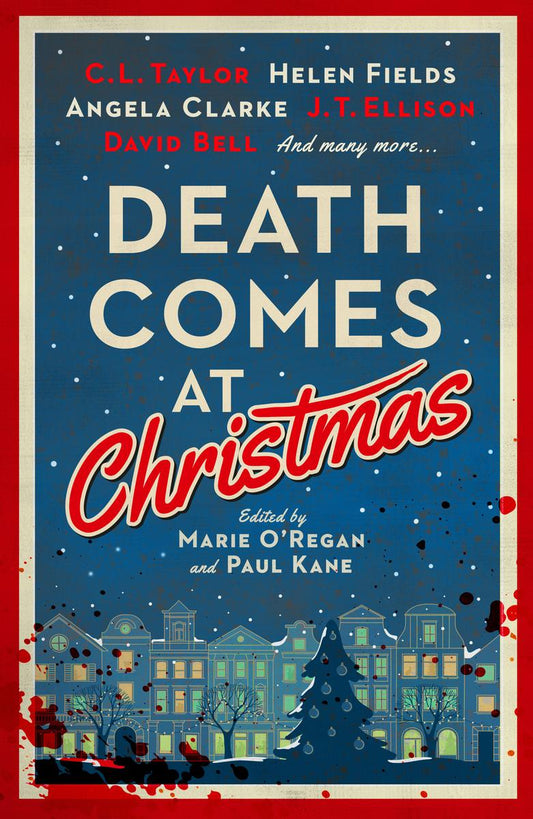 Death Comes at Christmas by Marie O'Regan, Paul Kane & C L Taylor