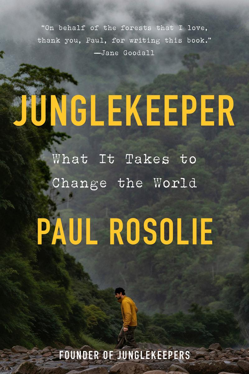 Junglekeeper: What It Takes to Change the World by Paul Rosolie (Preorder)