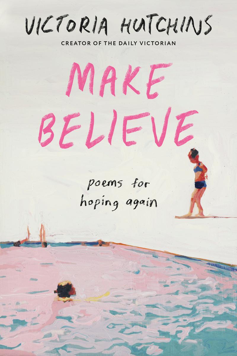 Make Believe: Poems for Hoping Again by Victoria Hutchins