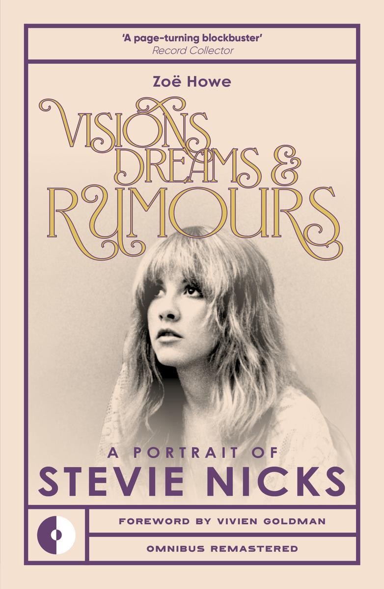 Visions, Dreams & Rumours: A Portrait of Stevie Nicks by Zoë Howe