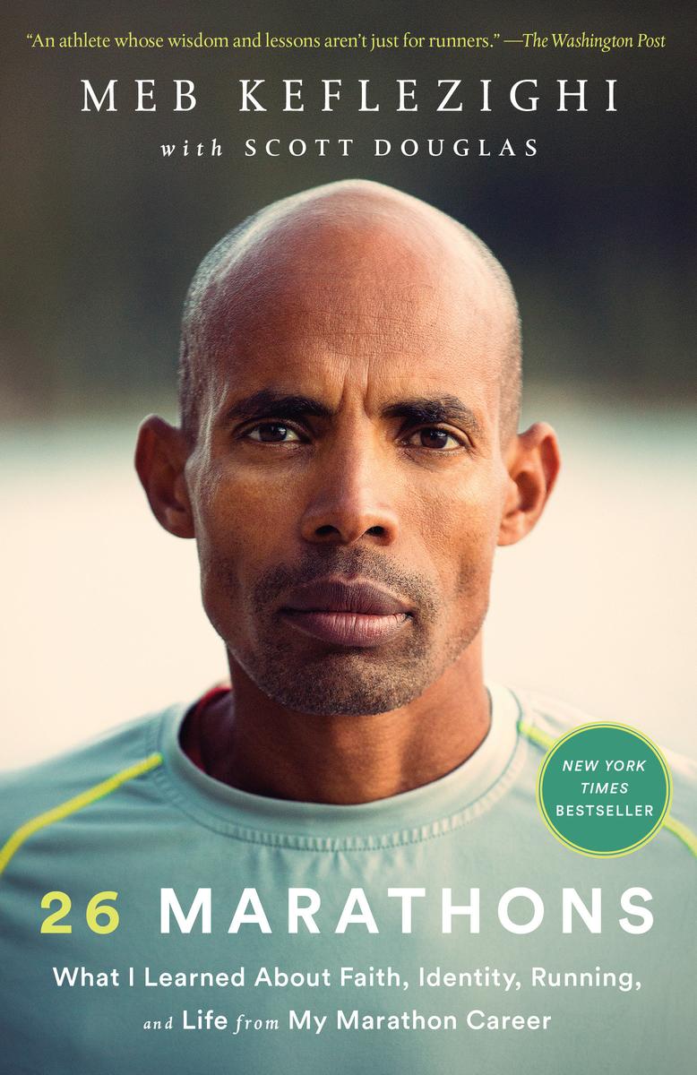 26 Marathons: What I Learned About Faith, Identity, Running, and Life from My Marathon Career by Meb Keflezighi & Scott Douglas