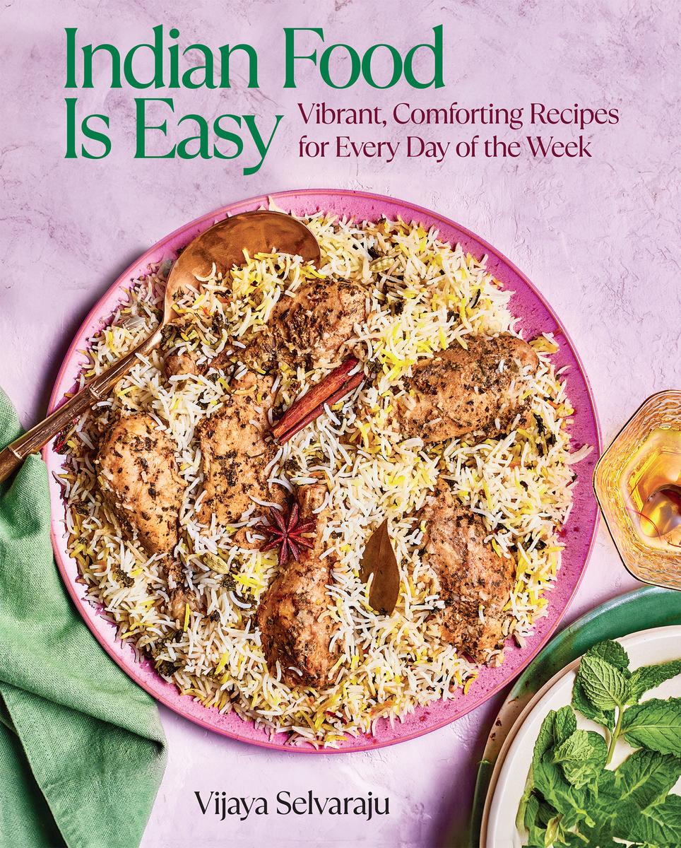 Indian Food Is Easy: Vibrant, Comforting Recipes for Every Day of the Week by Vijaya Selvaraju