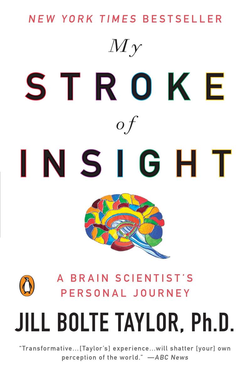 My Stroke of Insight: A Brain Scientist's Personal Journey by Jill Bolte Taylor, Ph. D.