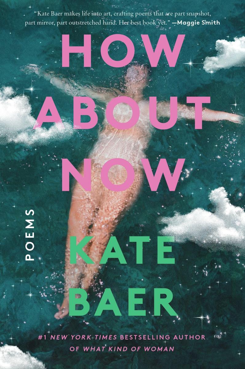 How About Now: Poems by Kate Baer