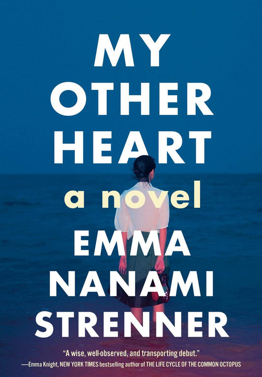 My Other Heart: A Novel by Emma Nanami Strenner