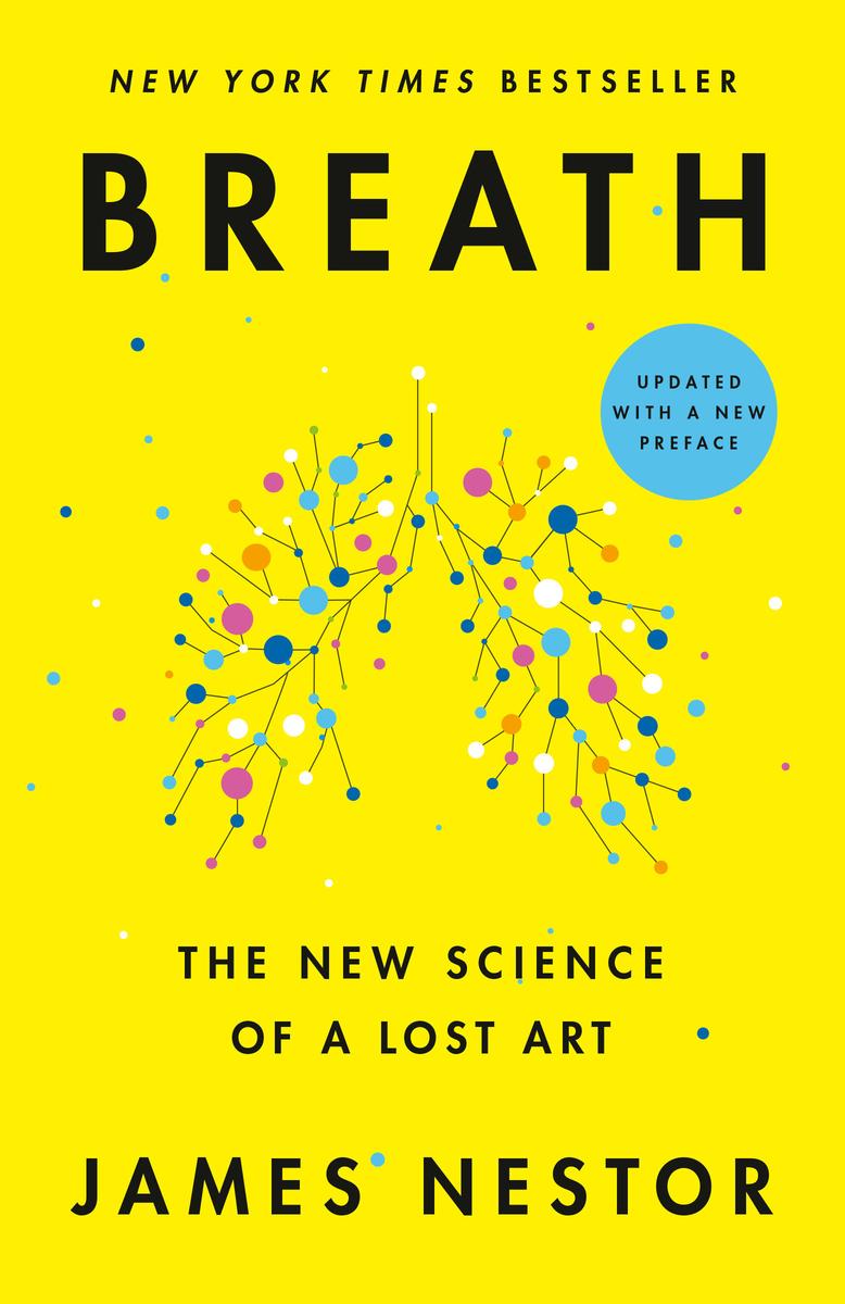 Breath: The New Science of a Lost Art by James Nestor