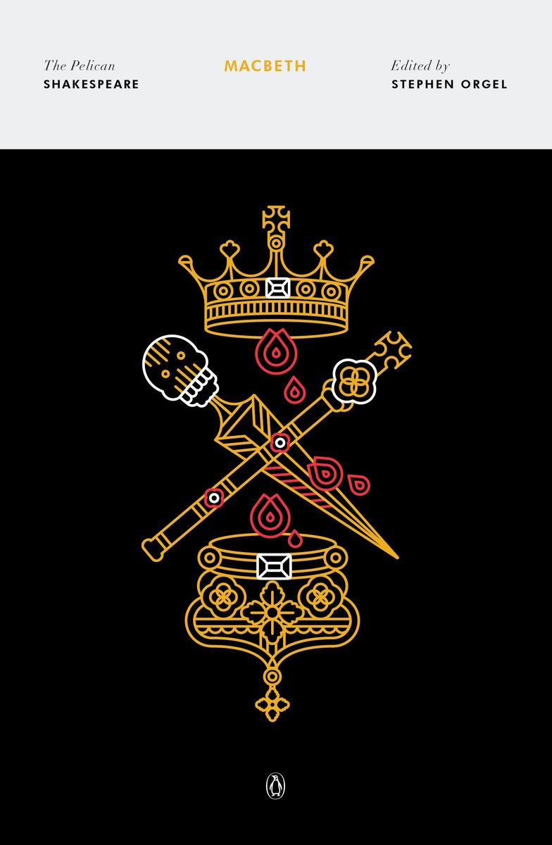 Macbeth by William Shakespeare edited by Stephen Orgel & A R Braunmuller