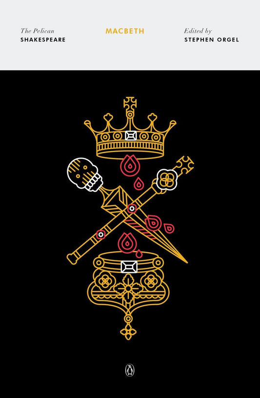 Macbeth by William Shakespeare edited by Stephen Orgel & A R Braunmuller