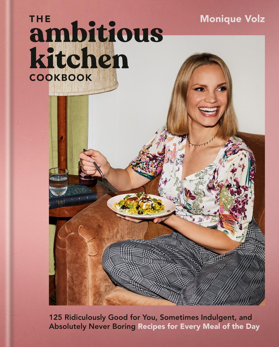 The Ambitious Kitchen by Monique Volz