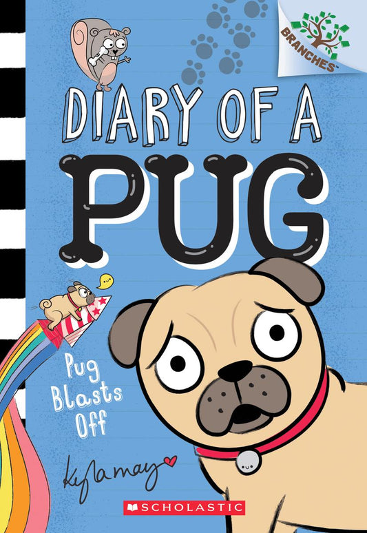 Pug Blasts Off: A Branches Book (Diary of a Pug #1) by Kyla May