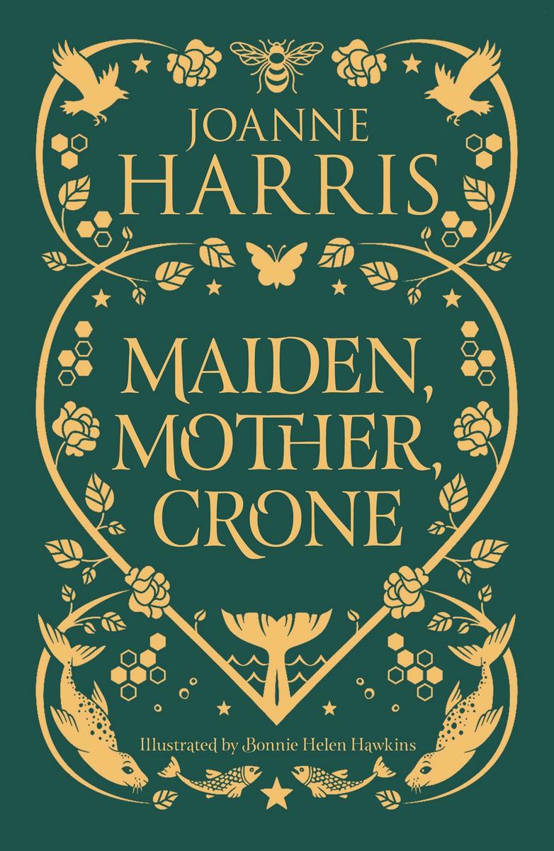 Maiden, Mother, Crone: A Collection by Joanne Harris