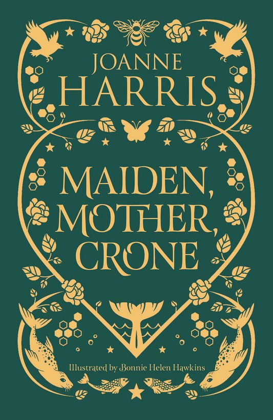 Maiden, Mother, Crone: A Collection by Joanne Harris