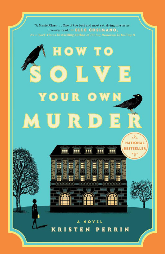 How to Solve Your Own Murder by by Kristen Perrin